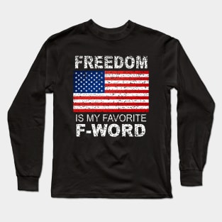 Freedom Is My Favorite F Word America Libertarian Conservative USA Long Sleeve T-Shirt